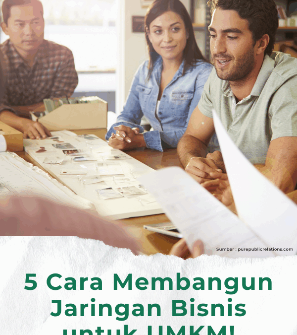 Membangun Jaringan Bisnis yang Kuat: Peran Digitalisasi dalam Kolaborasi UMKM
