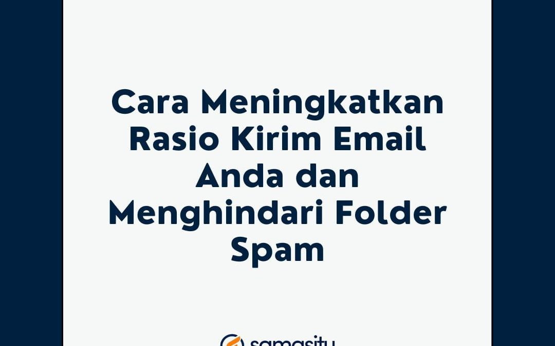 Tingkatkan Kemampuan Pengiriman Email Anda: Kiat-kiat Menghindari Folder Spam